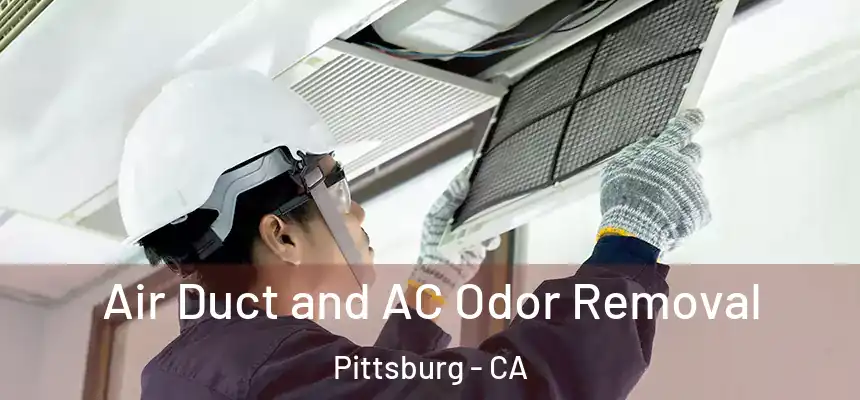  Air Duct and AC Odor Removal Pittsburg - CA