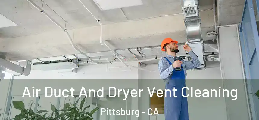  Air Duct And Dryer Vent Cleaning Pittsburg - CA