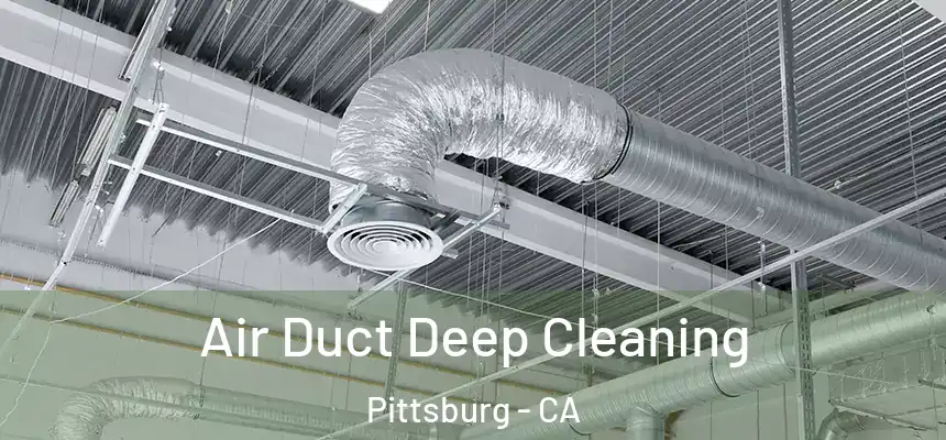  Air Duct Deep Cleaning Pittsburg - CA