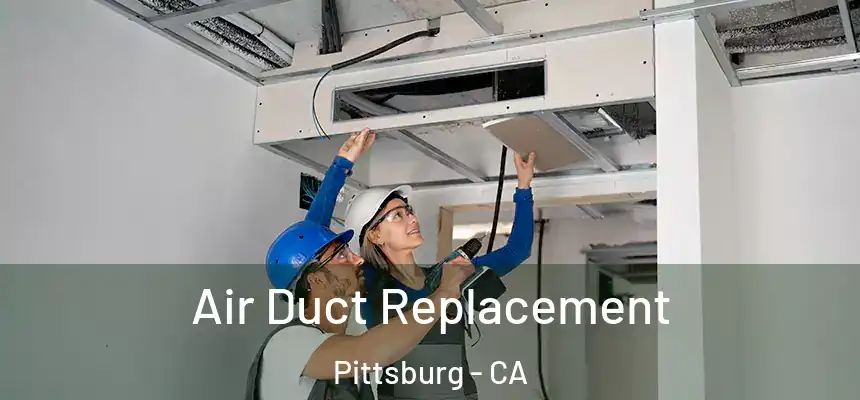  Air Duct Replacement Pittsburg - CA