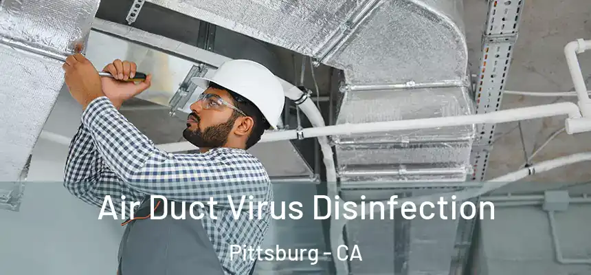  Air Duct Virus Disinfection Pittsburg - CA