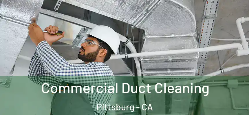  Commercial Duct Cleaning Pittsburg - CA