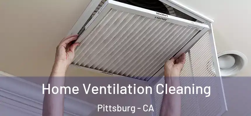  Home Ventilation Cleaning Pittsburg - CA