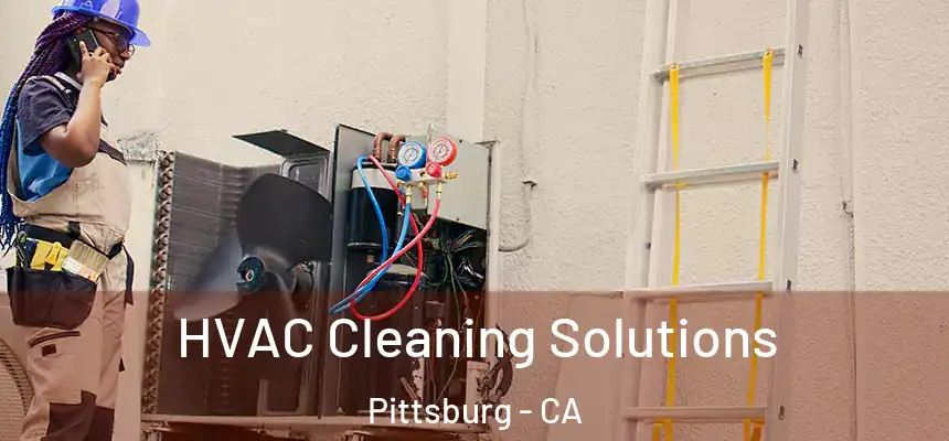  HVAC Cleaning Solutions Pittsburg - CA
