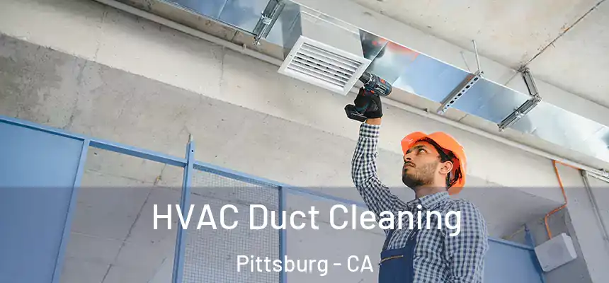  HVAC Duct Cleaning Pittsburg - CA