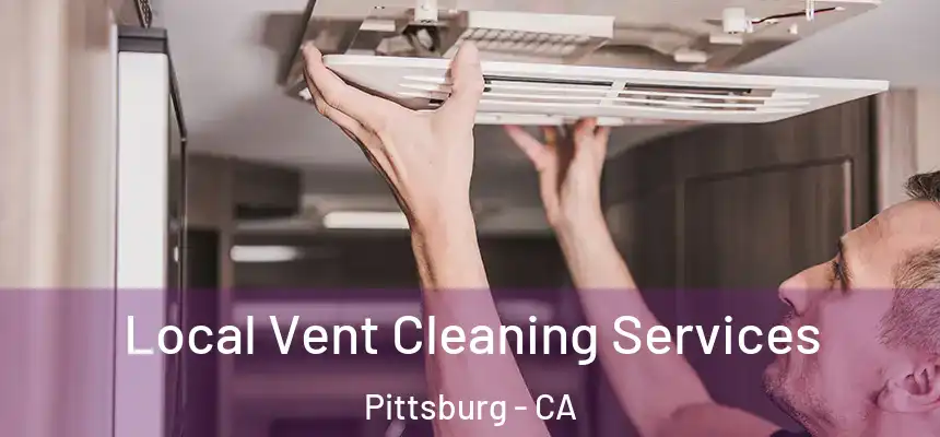  Local Vent Cleaning Services Pittsburg - CA